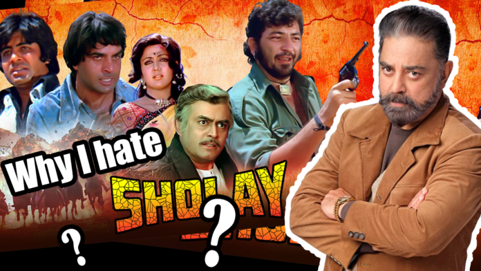 Kamal Hasaa Hate Sholay I hated the Sholay Film : Kamal Haasan